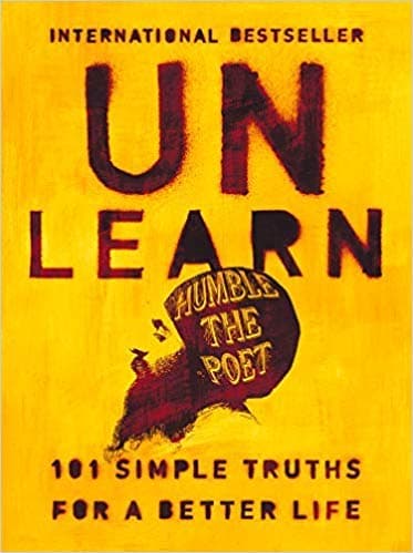 Unlearn: 101 Simple Truths for a Better Life by Humble the Poet