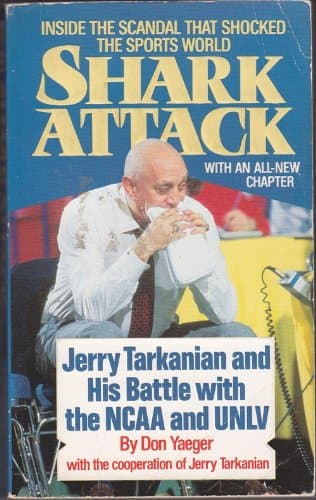 Shark Attack: Jerry Tarkanian and His Battle With the Ncaa and Unlv