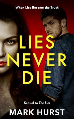 Lies Never Die: The psychological crime thriller sequel to The Lies.