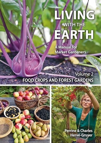 Living with the Earth, Volume 2: Food Crops and Forest Gardens