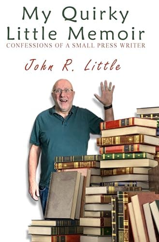 My Quirky Little Memoir: Confessions of a Small Press Writer