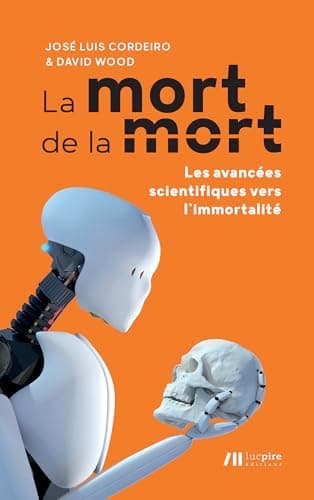 La mort de la mort: Les avancées scientifiques vers l'immortalité