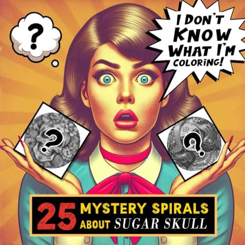 I Don't Know What I'm Coloring Book: 25 Mystery Spirals about Sugar Skull, Fill In The Lines, Novelty Stress Reliever For Teens And Adults, Unique Gift For Overthinkers