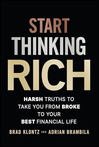 Start Thinking Rich: 21 Harsh Truths to Take You from Broke to Financial Freedom