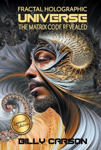 Fractal Holographic Universe: The Matrix Code Revealed: SPECIAL EDITION
