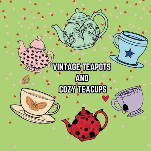 Vintage Teapots and Cozy Teacups