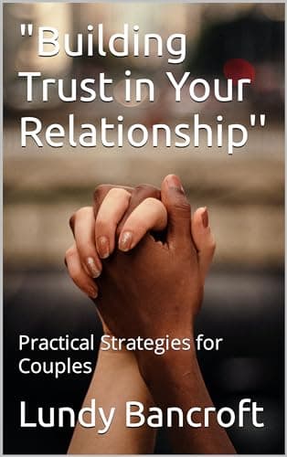 "Building Trust in Your Relationship'': Practical Strategies for Couples