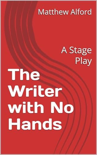 The Writer with No Hands: A Stage Play