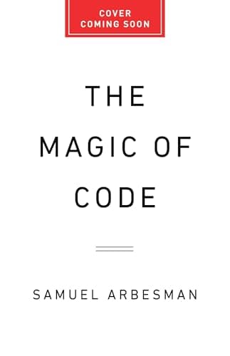 The Magic of Code: How Digital Language Created and Connects Our World—and Shapes Our Future