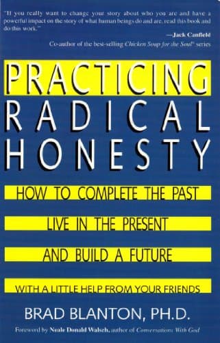 Practicing Radical Honesty: How to Transform Your Life by Telling the Truth