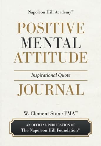 Positive Mental Attitude Inspirational Quote Journal: Daily Motivational Wisdom to Create Success, Build Confidence, and Strengthen Your Mindset