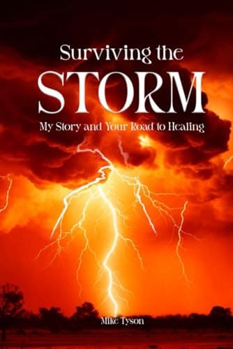 SURVIVING THE STORM: MY STORY AND YOUR ROAD TO HEALING