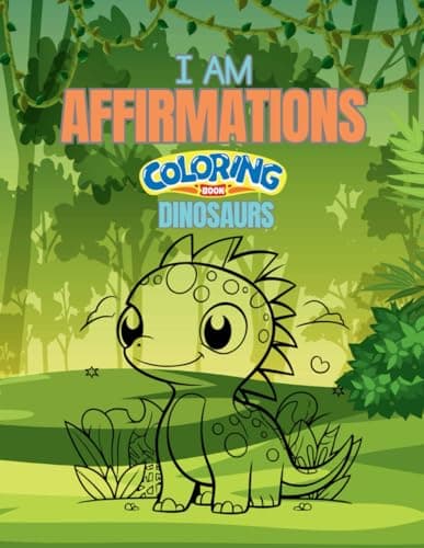 I AM Affirmations Coloring Book: Dinosaurs