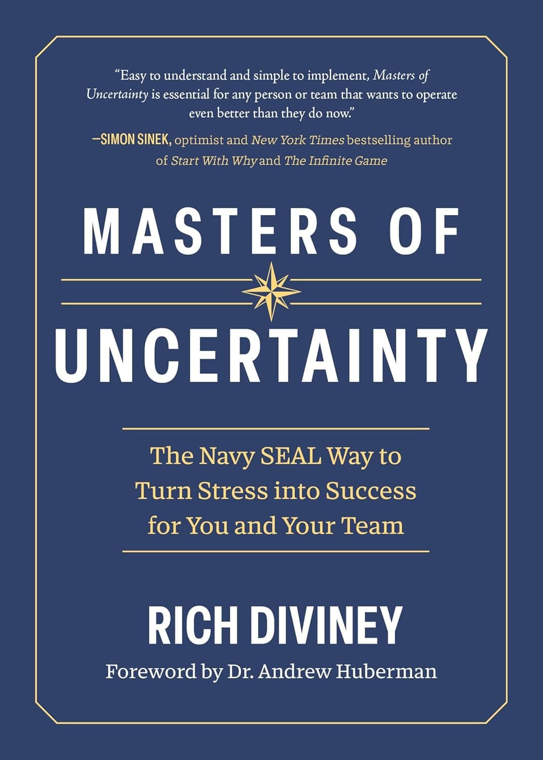 Masters of Uncertainty: The Navy SEAL Way to Turn Stress into Success for You and Your Team