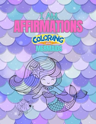 I AM Affirmations Coloring Book: Mermaids