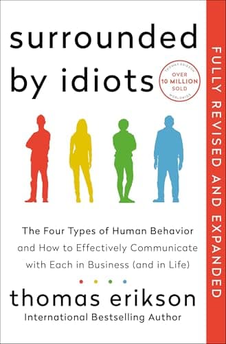 Surrounded by Idiots: The Four Types of Human Behavior and How to Effectively Communicate With Each in Business