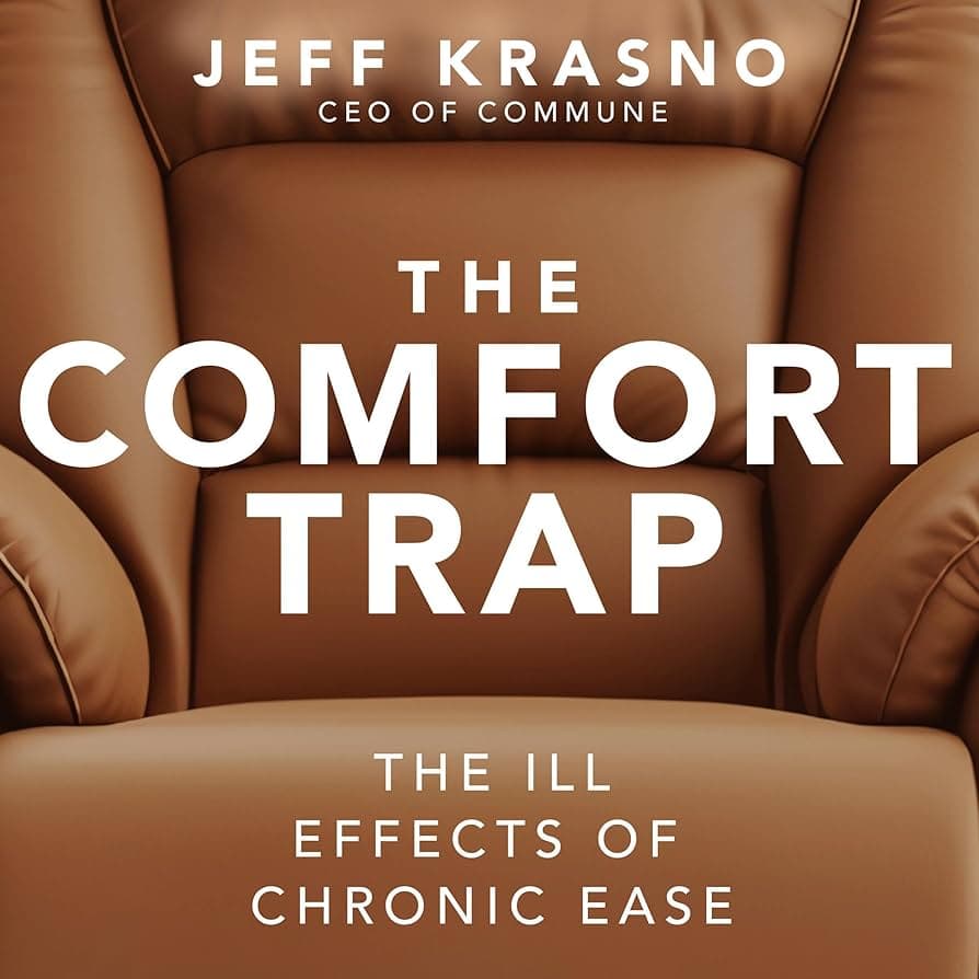 The Comfort Trap The Ill Effects of Chronic Ease