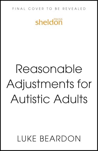 Reasonable Adjustments for Autistic Adults: How to Make Your Life Better