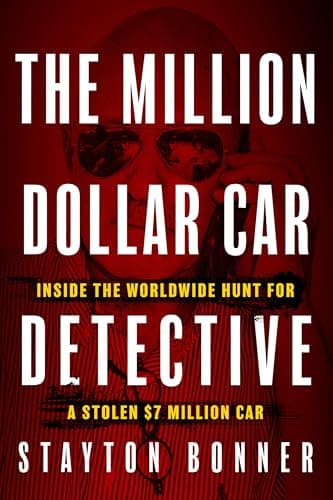 The Million-Dollar Car Detective: Inside the Worldwide Hunt for a Stolen $7 Million Car