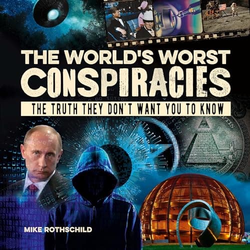 The World's Worst Conspiracies: The Truth They Don't Want You to Know