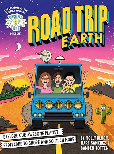 Brains On! Presents...Road Trip Earth: Explore Our Awesome Planet, from Core to Shore and So Much More