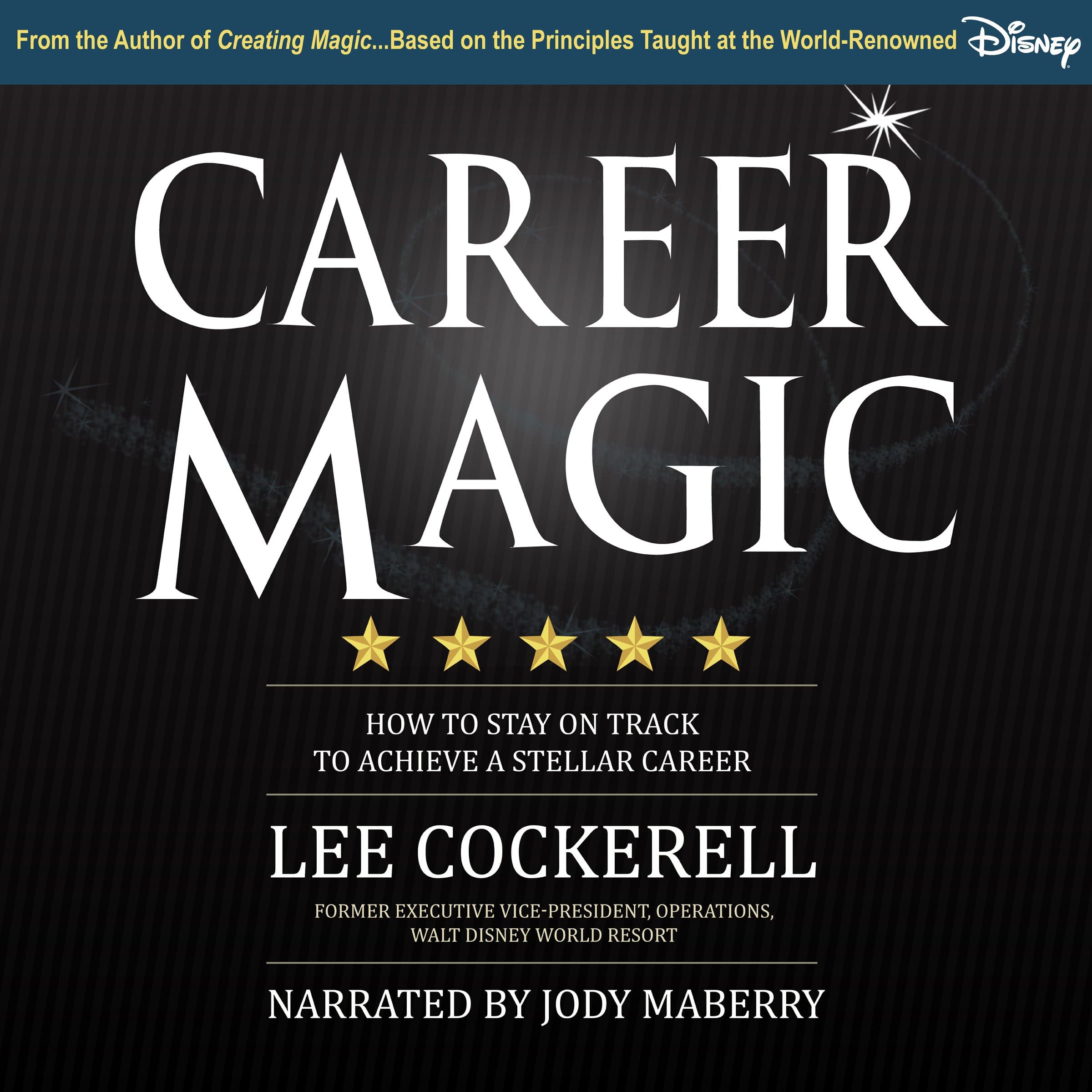 Career Magic: How to Stay on Track to Achieve a Stellar Career