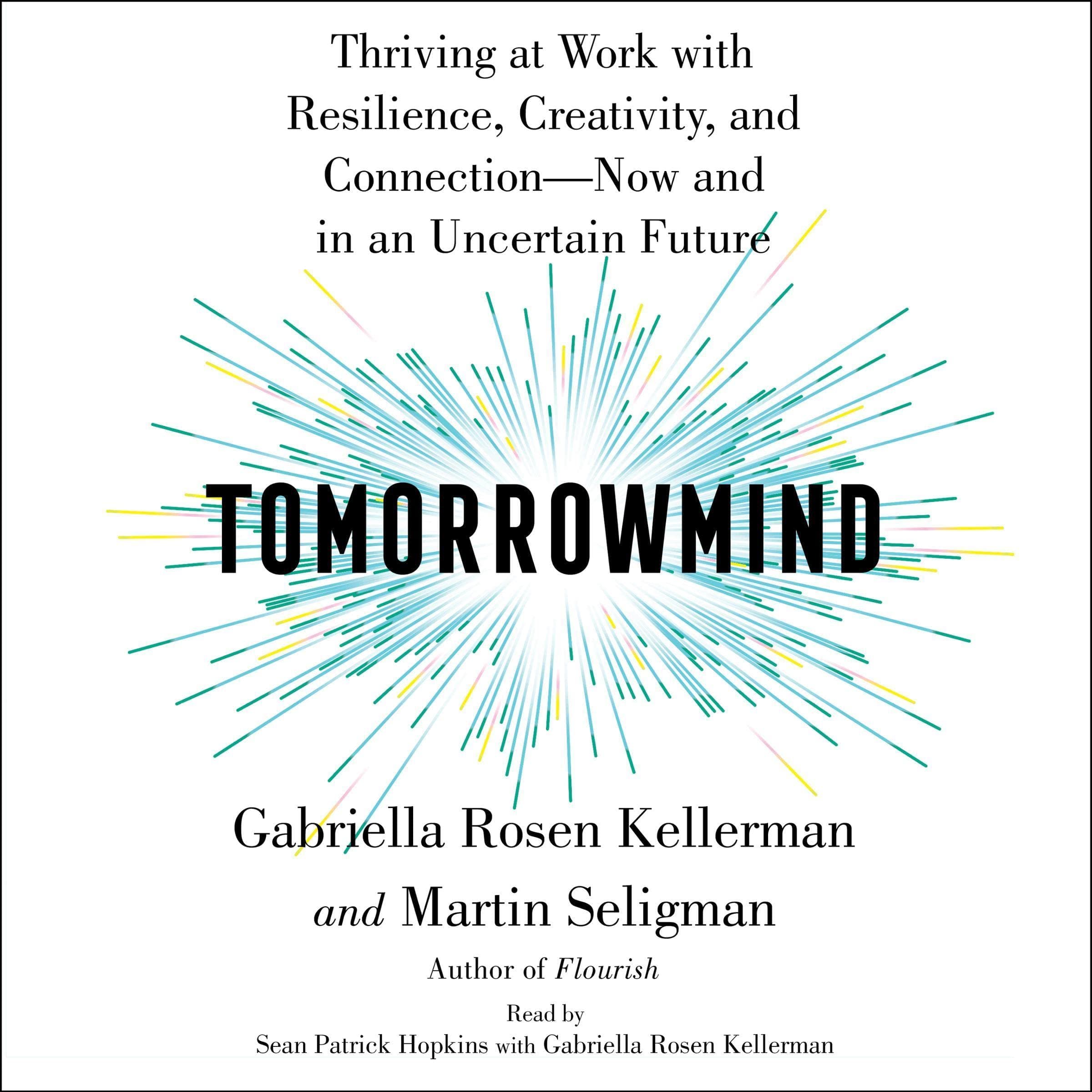 Tomorrowmind: Thriving at Work—Now and in an Uncertain Future