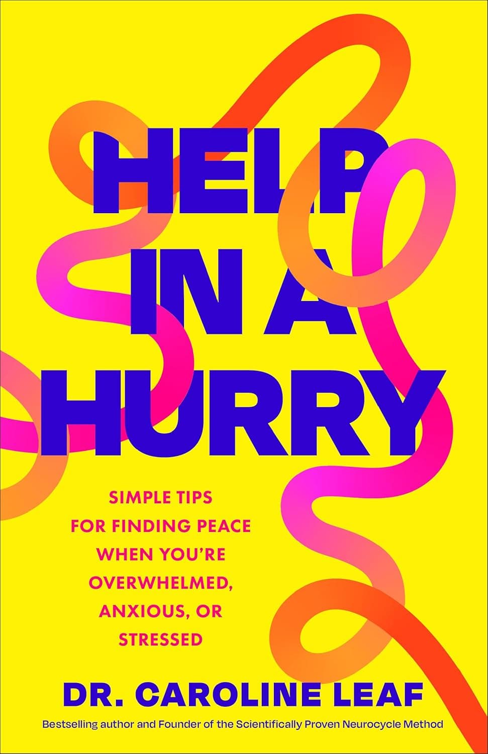 Help in a Hurry: Simple Tips for Finding Peace When You're Overwhelmed, Anxious, or Stressed
