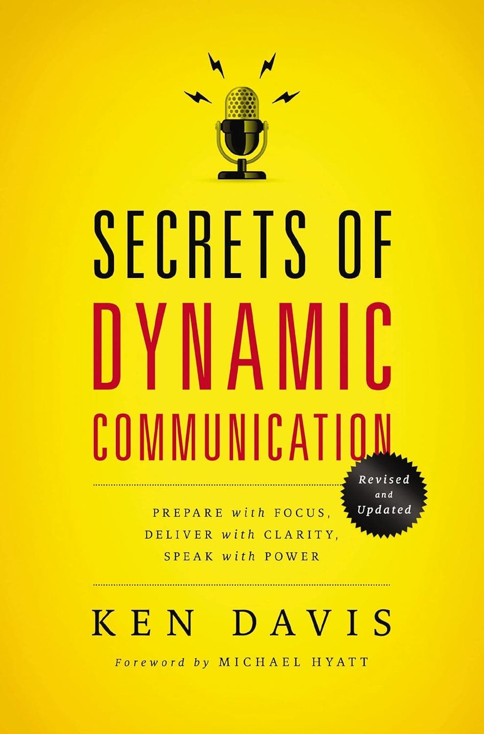 Secrets of Dynamic Communications: Prepare with Focus, Deliver with Clarity, Speak with Power