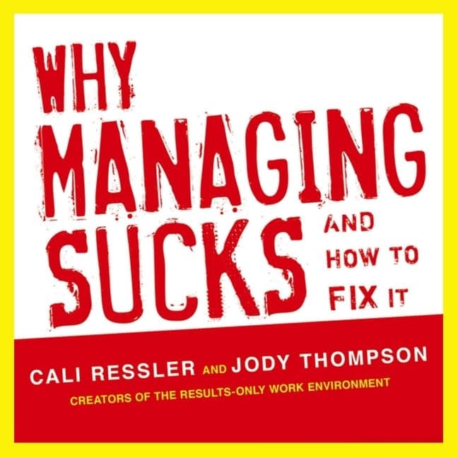 Why Managing Sucks and How to Fix It Lib/E: A Results-Only Guide to Taking Control of Work, Not People
