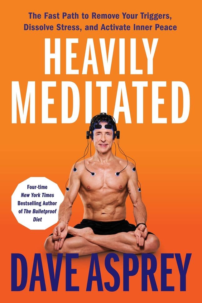 Heavily Meditated: Unlocking The Secrets of Meditation and Neuroscience for a Healthier, Happier Life