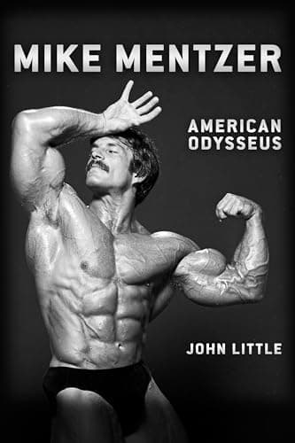 Mike Mentzer: American Odysseus
