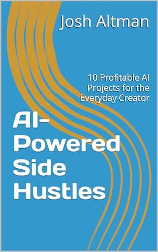 AI-Powered Side Hustles: 10 Profitable AI Projects for the Everyday Creator