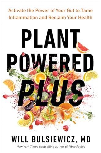 Plant Powered Plus: Activate the Power of Your Gut to Tame Inflammation and Reclaim Your Health