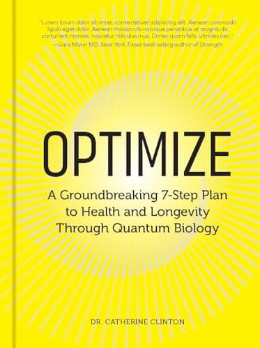 Optimize: A Groundbreaking 7-Step Plan to Health and Longevity Through Quantum Biology