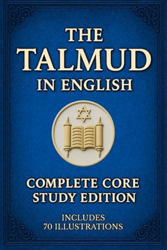 Talmud in English Complete Core Study Edition: Curated Teachings from the 63 Tractates of Mishnah and Gemara Explained in a Simple Way for Today’s Reader. Includes 70 Illustrations