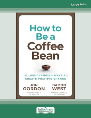 How to be a Coffee Bean: 111 Life-Changing Ways to Create Positive Change