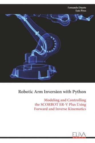 Robotic Arm Inversion with Python: Modeling and Controlling the SCORBOT ER-V Plus Using Forward and Inverse Kinematics