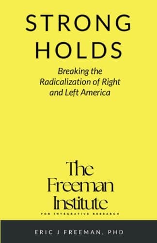 Strongholds: Breaking the Radicalization of Right & Left America: A Framework for Understanding and Addressing Political Extremism