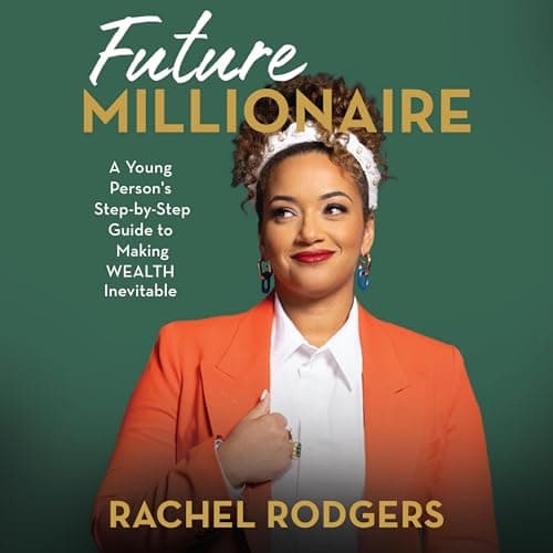 Future Millionaire: A Young Person's Step-by-Step Guide to Making WEALTH Inevitable