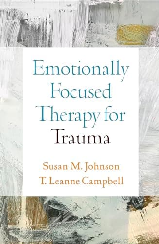 Emotionally Focused Therapy for Trauma