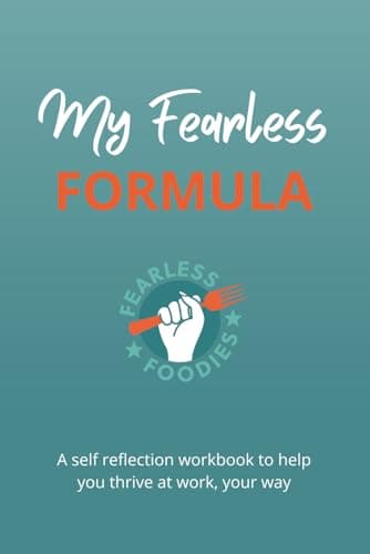 My Fearless Formula: A Self-Reflection Workbook to Help You Thrive at Work, Build Confidence, and Work Your Way