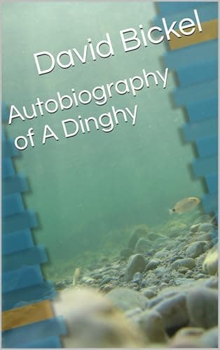 Autobiography of A Dinghy