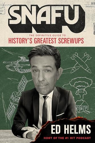 SNAFU: The Definitive Guide to History's Greatest Screwups: the hilarious new book from The Office and Hangover comedian