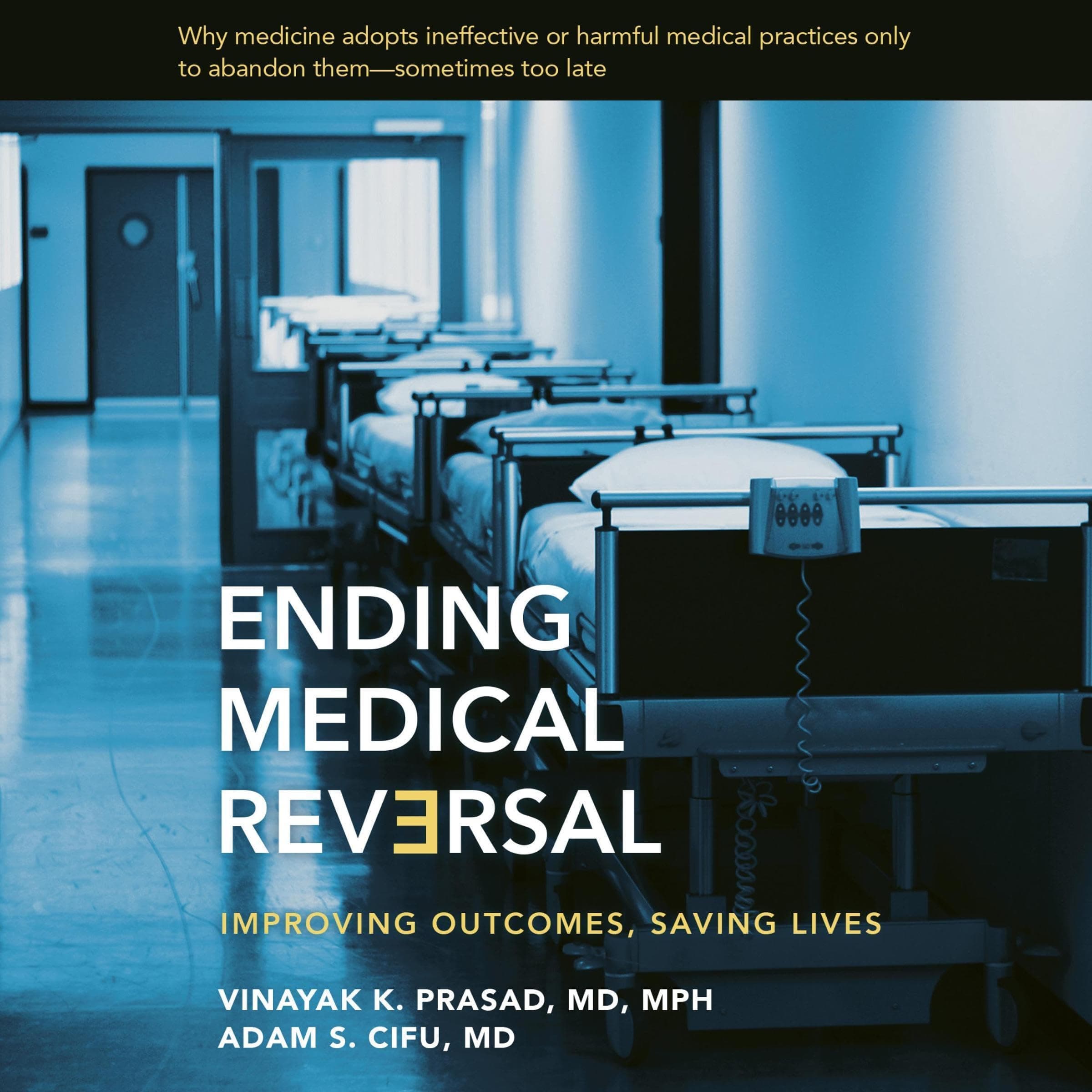 Ending Medical Reversal - Improving Outcomes, Saving Lives