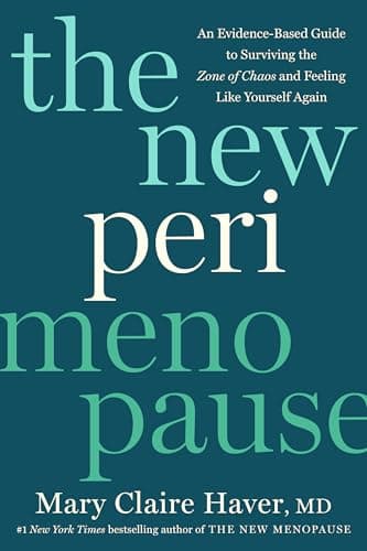 The New Perimenopause: An Evidence-Based Guide to Surviving the Zone of Chaos and Feeling Like Yourself Again