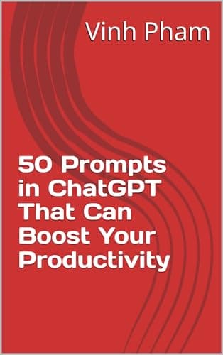 50 Prompts in ChatGPT That Can Boost Your Productivity