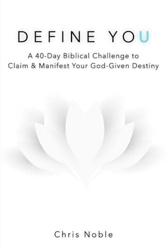 DEFINE YOU: A 40-Day Biblical Challenge to Claim and Manifest Your God-Given Destiny