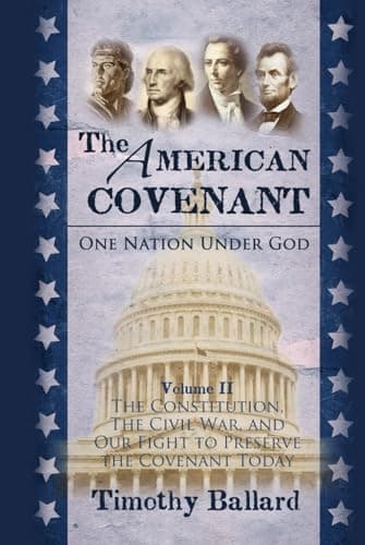 The American Covenant Volume 2: The Constitution, The Civil War, and our fight to preserve the Covenant today