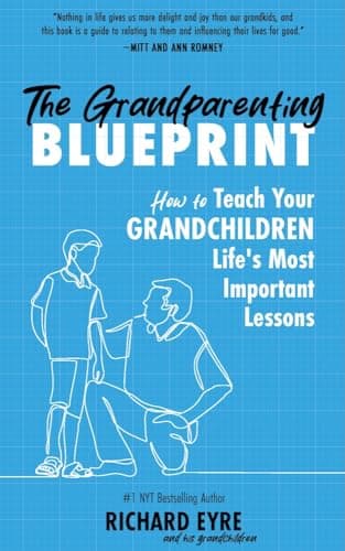 The Grandparenting Blueprint: How to Teach Your Grandchildren Life's Most Important Lessons